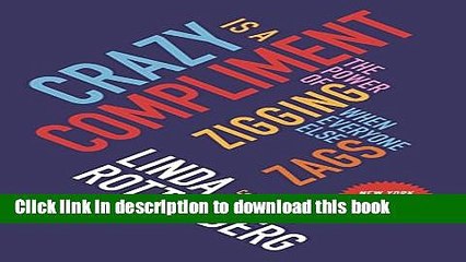 [PDF Kindle] Crazy Is a Compliment: The Power of Zigging When Everyone Else Zags Free Books