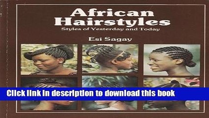 [Download] African Hairstyles: Styles of Yesterday and Today (African Writers) Paperback Collection