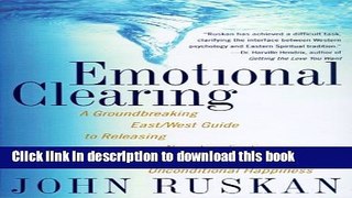 [Popular] Emotional Clearing: A Groundbreaking East/West Guide to Releasing Negative Feelings and