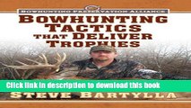 [Download] Bowhunting Tactics That Deliver Trophies: A Guide to Finding and Taking Monster