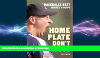 GET PDF  Home Plate Don t Move: Baseball s Best Quotes and Quips FULL ONLINE