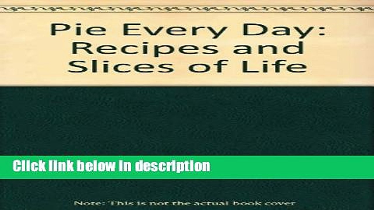 [PDF] Pie every day: recipes and slices of life [Online Books]