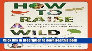 [Popular] How to Raise a Wild Child: The Art and Science of Falling in Love with Nature Hardcover