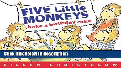 Ebook Five Little Monkeys Bake a Birthday Cake: (formerly titled Don t Wake Up Mama) Free Online