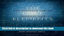 [Popular] The Lost Elements: The Periodic Table s Shadow Side Hardcover Collection