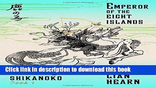 [Popular] Books Emperor of the Eight Islands: Book 1 in the Tale of Shikanoko (The Tale of