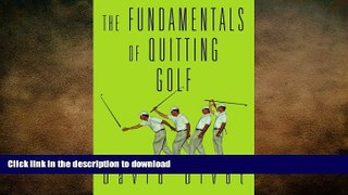 READ BOOK  The Fundamentals of Quitting Golf  BOOK ONLINE
