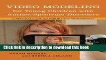 [Download] Video Modeling for Young Children with Autism Spectrum Disorders: A Practical Guide for