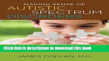 [Download] Making Sense of Autistic Spectrum Disorders: Create the Brightest Future for Your Child