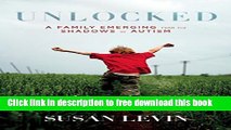 [Download] Unlocked: A Family Emerging from the Shadows of Autism Kindle Online