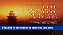 The Closing of the Muslim Mind: How Intellectual Suicide Created the Modern Islamist Crisis