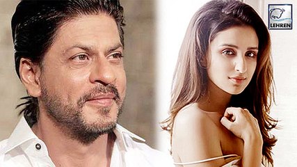 Shahrukh Khan And Parineeti Chopra To Come Together