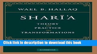 SharÄ« a: Theory, Practice, Transformations