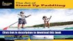 [Download] The Art of Stand Up Paddling: A Complete Guide to SUP on Lakes, Rivers, and Oceans (How