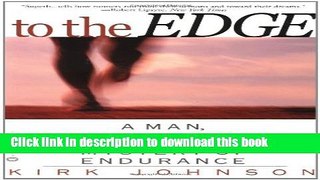 [Download] To the Edge: A Man Death Valley and the Mystery of Endurance Book Online