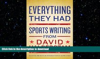 GET PDF  Everything They Had: Sports Writing from David Halberstam FULL ONLINE