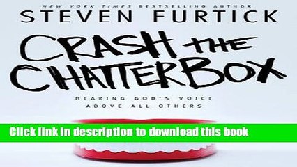 [Download] Crash the Chatterbox: Hearing God s Voice Above All Others Paperback Online