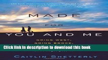 [Popular] Made for You and Me: Going West, Going Broke, Finding Home Kindle OnlineCollection