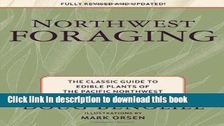 [Popular] Books Northwest Foraging: The Classic Guide to Edible Plants of the Pacific Northwest