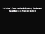 [PDF] Lachman's Case Studies in Anatomy (Lachman's Case Studies in Anatomy (Cahill)) Download