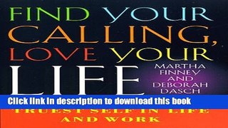 [Popular] Find Your Calling Love Your Life: Paths to Your Truest Self in Life and Work Paperback