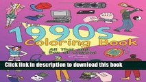 [Download] The 1990s Coloring Book: All That and a Box of Crayons (Psych! Crayons Not Included.)