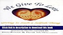 [Popular] We Give to Love : Giving is Such a Selfish Thing (The Life 101 Series) Hardcover Free