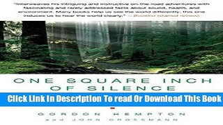 [Popular] One Square Inch of Silence: One Man s Search for Natural Silence in a Noisy World Kindle