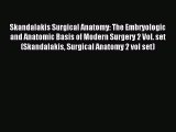 [PDF] Skandalakis Surgical Anatomy: The Embryologic and Anatomic Basis of Modern Surgery 2