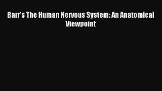 [PDF] Barr's The Human Nervous System: An Anatomical Viewpoint Read Online