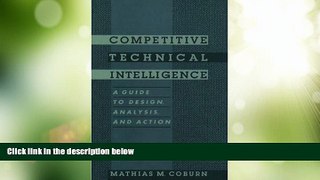 Must Have  Competitive Technical Intelligence: A Guide to Design, Analysis, and Action (ACS