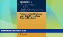 Must Have  Fundamentals of the Fuzzy Logic-Based Generalized Theory of Decisions (Studies in