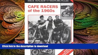 READ BOOK  Cafe Racers of the 1960s: Machines, Riders and Lifestyle a Pictorial Review (Mick