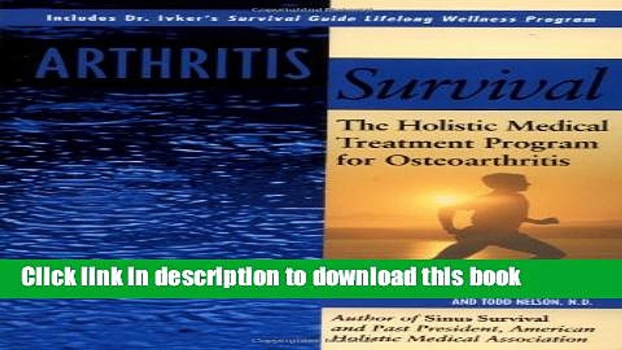 [Download] Arthritis Survival: The Holistic Medical Treatment Program for Osteoarthritis Hardcover