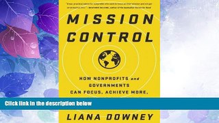 Big Deals  Mission Control: How Nonprofits and Governments Can Focus, Achieve More, and Change the