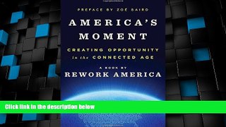 Big Deals  America s Moment: Creating Opportunity in the Connected Age  Free Full Read Best Seller
