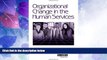 Must Have  Organizational Change in the Human Services (SAGE Sourcebooks for the Human Services)