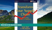 Must Have  Transform Your Supply Chain: Releasing Value in Business (Smart Strategy)  READ Ebook
