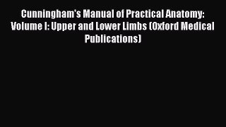 [PDF] Cunningham's Manual of Practical Anatomy: Volume I: Upper and Lower Limbs (Oxford Medical
