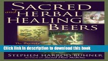 [Download] Sacred and Herbal Healing Beers: The Secrets of Ancient Fermentation Kindle Online