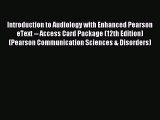 [PDF] Introduction to Audiology with Enhanced Pearson eText -- Access Card Package (12th Edition)