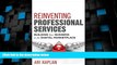 READ FREE FULL  Reinventing Professional Services: Building Your Business in the Digital