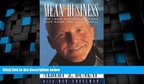 READ FREE FULL  Mean Business: How I Save Bad Companies and Make Good Companies Great  READ Ebook