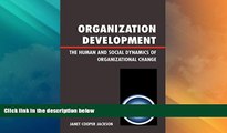 Must Have  Organization Development: The Human and Social Dynamics of Organizational Change