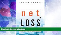 READ FREE FULL  Net Loss: Internet Prophets, Private Profits, and the Costs to Community  READ