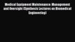[PDF] Medical Equipment Maintenance: Management and Oversight (Synthesis Lectures on Biomedical