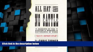 Big Deals  All Hat and No Cattle: Tales of a Corporate Outlaw Shaking up the System and Making a