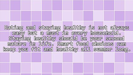 Healthy Summer Foods To Indulge In and Others Not To