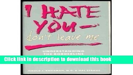 [PDF] I Hate You - Don t Leave Me: Understanding the Borderline Personality Download Online