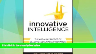 Must Have  Innovative Intelligence: The Art and Practice of Leading Sustainable Innovation in Your